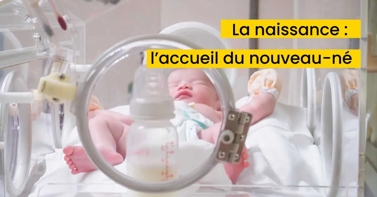 La naissance : l’accueil du nouveau-né